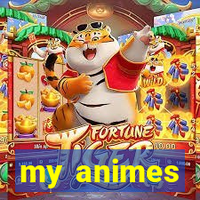 my animes